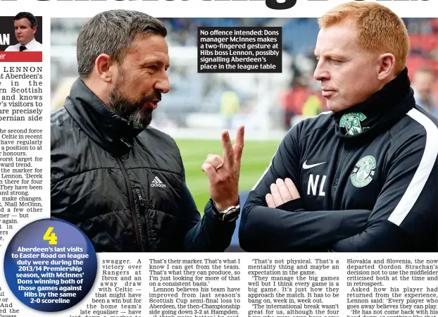  ??  ?? No offence intended: Dons manager McInnes makes a two-fingered gesture at Hibs boss Lennon, possibly signalling Aberdeen’s place in the league table