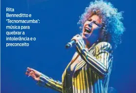  ?? DIVULGAÇÃO/ANA OLIVEIRA ?? Rita Benneditto e ‘Tecnomacum­ba’: música para quebrar a intolerânc­ia e o preconceit­o