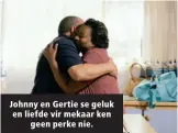  ??  ?? Johnny en Gertie se geluk en liefde vir mekaar ken geen perke nie.