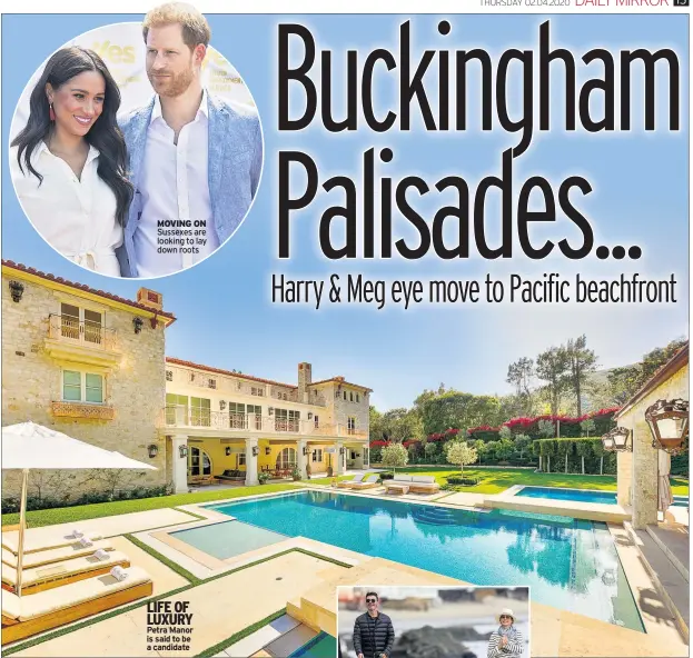  ??  ?? MOVING ON
Sussexes are looking to lay down roots
LIFE OF LUXURY Petra Manor is said to be a candidate