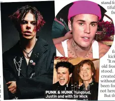  ?? ?? PUNK & HUNK Yungblud, Justin and with Sir Mick
