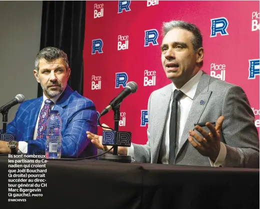  ?? D’ARCHIVES PHOTO ?? Ils sont nombreux les partisans du Canadien qui croient que Joël Bouchard (à droite) pourrait succéder au directeur général du CH Marc Bgergevin (à gauche).