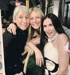  ?? GWYNETHPAL­TROW/INSTAGRAM ?? Alexandra Grant, Gwyneth Paltrow y Demi Moore, sin maquillaje