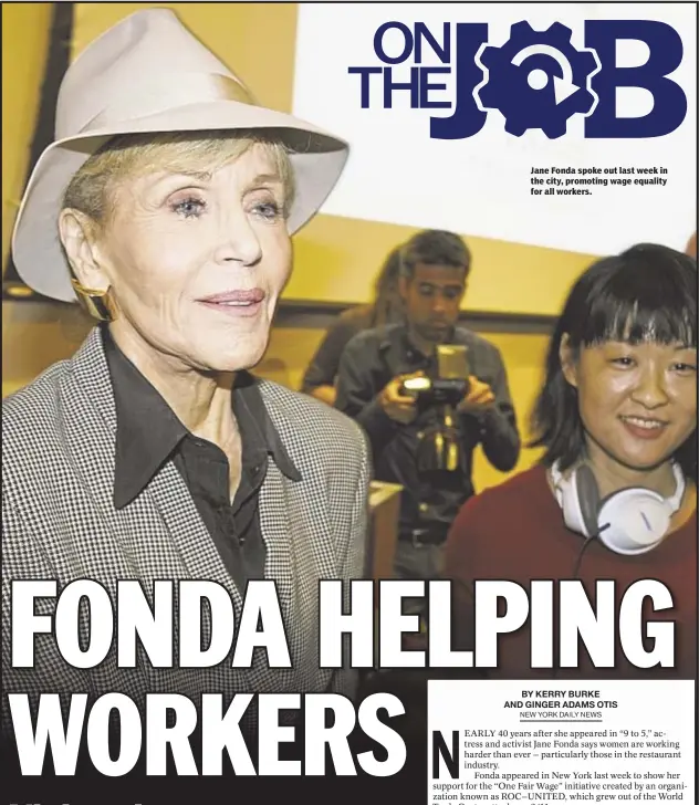  ??  ?? Jane Fonda spoke out last week in the city, promoting wage equality for all workers.