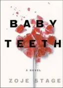  ?? By Zoje Stage St. Martin’s Press ($26.99) ?? “BABY TEETH”