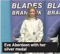  ??  ?? Eve Aberdeen with her silver medal
