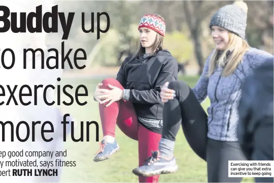  ??  ?? Exercising with friends can give you that extra incentive to keep going