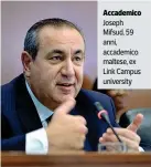  ??  ?? Accademico Joseph Mifsud, 59 anni, accademico maltese, ex Link Campus university