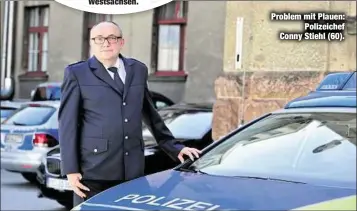  ??  ?? Problem mit Plauen:
Polizeiche­f Conny Stiehl (60).