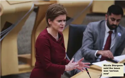  ?? ?? Nicola Sturgeon said the issue was ‘serious now’