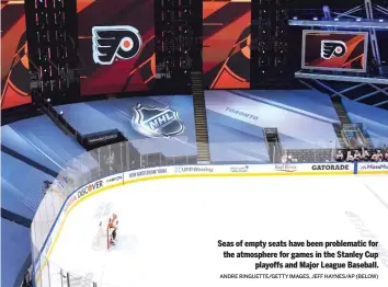  ?? ANDRE RINGUETTE/GETTY IMAGES, JEFF HAYNES/AP (BELOW) ?? Seas of empty seats have been problemati­c for the atmosphere for games in the Stanley Cup playoffs and Major League Baseball.