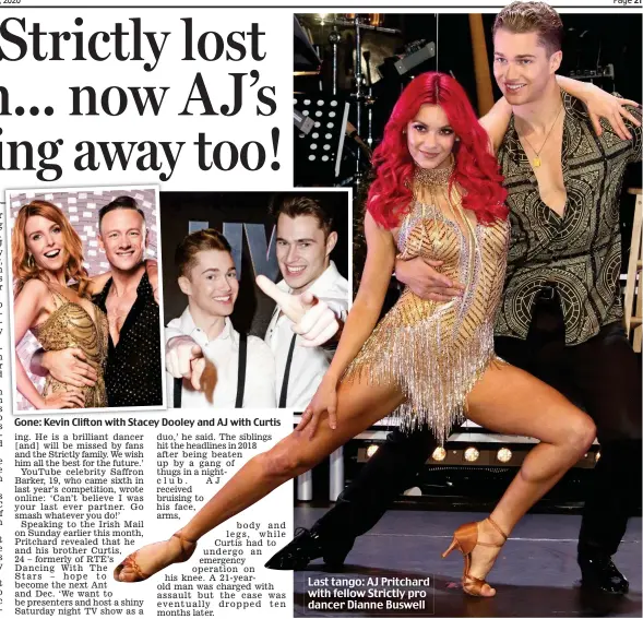  ??  ?? Gone: Kevin Clifton with Stacey Dooley and AJ with Curtis Last tango: AJ Pritchard with fellow Strictly pro dancer Dianne Buswell