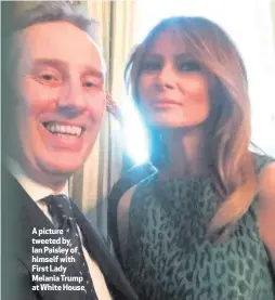  ??  ?? A picture tweeted by Ian Paisley of himself with First Lady Melania Trump at White House