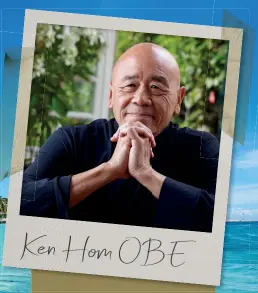  ??  ?? Ken Hom OBE is an ambassador for Action Against Hunger UK. His autobiogra­phy ‘My Stir Fried Life’ is available on Amazon and all good bookshops.