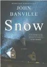  ??  ?? Snow
John Banville
Hanover Square Press