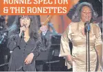  ??  ?? RONNIE SPECTOR &amp; THE RONETTES
