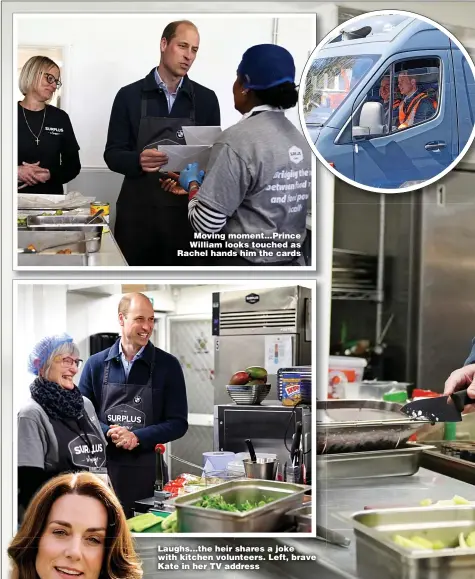  ?? ?? Laughs...the heir shares a joke with kitchen volunteers. Left, brave Kate in her TV address