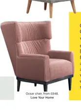  ??  ?? Ocsar chair, from £848, Love Your Home