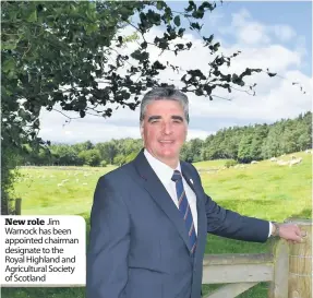  ??  ?? New role Jim Warnock has been appointed chairman designate to the Royal Highland and Agricultur­al Society of Scotland