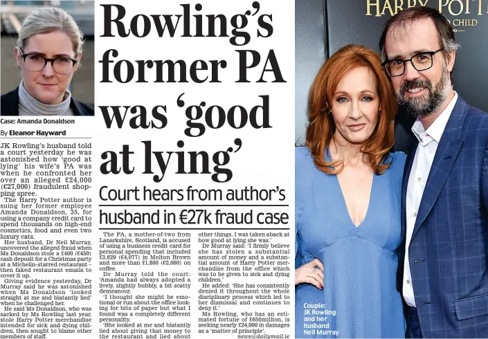  ?? news@dailymail.ie ?? Case: Amanda Donaldson Couple: JK Rowling and her husband Neil Murray