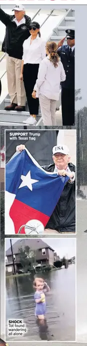  ??  ?? SUPPORT Trump with Texas flag SHOCK Tot found wandering all alone