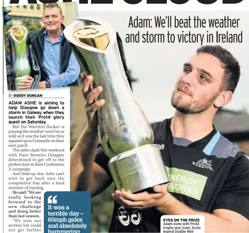  ??  ?? EYES ON THE PRIZE Adam Ashe with Pro14 trophy and, inset, Scots legend Doddie Weir