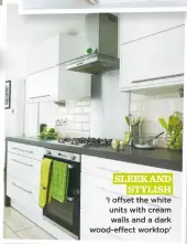  ??  ?? sleek and stylish ‘I offset the white units with cream walls and a dark wood-effect worktop’