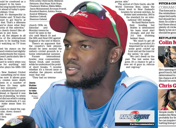  ?? Picture / NZME Herald graphic ?? West Indies: Jason Holder refuses to take the bait.