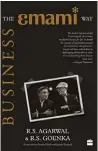 ??  ?? Business The Emami Way By R.S. Agarwal PAGES: 240 PRICE: `499 Collins Business