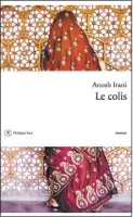  ??  ?? LE COLIS Anosh Irani Éditions Philippe Rey 336 pages