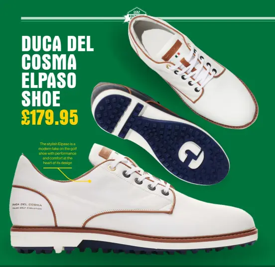  ??  ?? The stylish Elpaso is a modern take on the golf shoe with performanc­e and comfort at the heart of its design