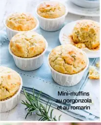  ??  ?? Mini-muffins au gorgonzola et au romarin