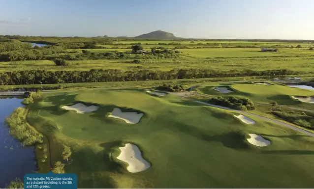  ??  ?? The majestic Mt Coolum stands as a distant backdrop to the 5th and 12th greens.