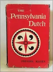  ??  ?? Fredric Klees published his award winning book,”The Pennsylvan­ia Dutch,” in 1950.