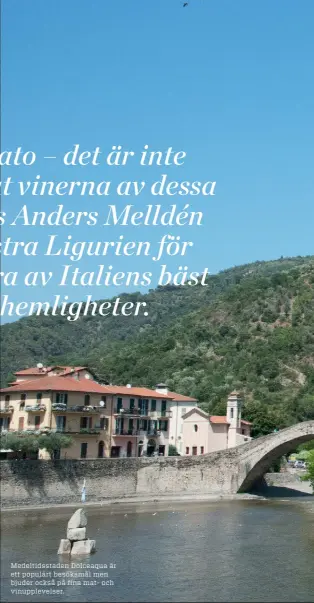  ??  ?? Medeltidss­taden Dolceaqua är ett populärt besöksmål men bjuder också på fina mat- och vinuppleve­lser.