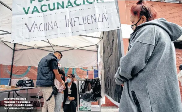  ?? / GETTY IMAGES ?? El sistema de salud mexicano no alcanza a repartir el cuadro básico de vacunas.