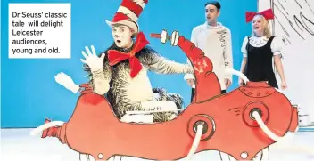  ??  ?? Dr Seuss’ classic tale will delight Leicester audiences, young and old.