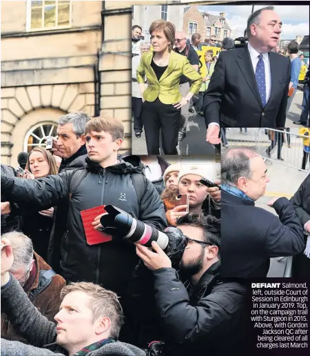  ??  ?? DEFIANT Salmond Salmond, left, outside Court of Session in Edinburgh in January 2019. Top, on the campaign trail with Sturgeon in 2015. Above, with Gordon Jackson QC after being cleared of all charges last March