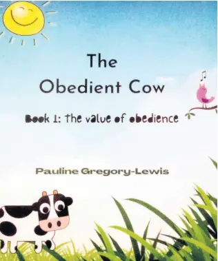  ?? CONTRIBUTE­D PHOTOS ?? The front cover of Pauline Gregory Lewis’ book, ‘The Obedient Cow’.