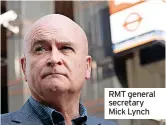  ?? ?? RMT general secretary Mick Lynch