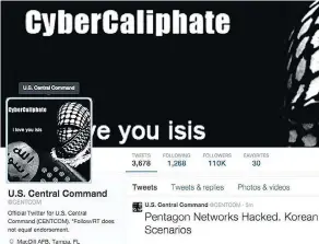  ??  ?? Hackers took over the U.S. Central Command Twitter account in 2015, tweeting out PRO-ISIS messages and what appears to be American military data.