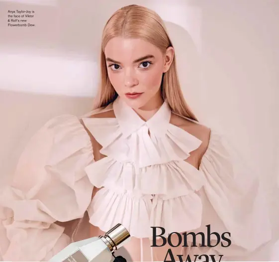  ??  ?? Anya Taylor-Joy is the face of Viktor & Rolf’s new Flowerbomb Dew.