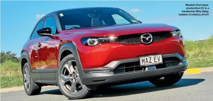  ?? DAMIEN O’CARROLL/STUFF ?? Mazda’s first massproduc­tion EV is a handsome little thing.