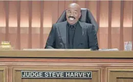  ?? DANNY DELGADO/ABC ?? Steve Harvey hears small claims cases in “Judge Steve Harvey.”