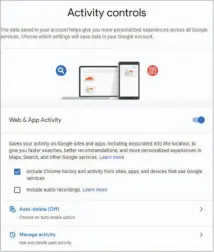  ??  ?? Google’s Activity Controls make managing your data easier.