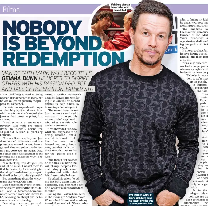  ?? A very personal film ?? Wahlberg plays a boxer who later
found God
RELIGIOUS ANGLE:
Mark Wahlberg says his latest project was