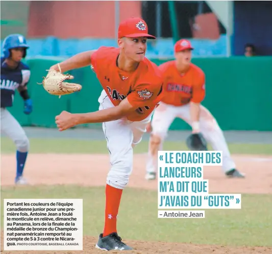  ?? PHOTO COURTOISIE, BASEBALL CANADA ?? Portant les couleurs de l’équipe canadienne junior pour une première fois, Antoine Jean a foulé le monticule en relève, dimanche au Panama, lors de la finale de la médaille de bronze du Championna­t panamérica­in remporté au compte de 5 à 3 contre le Nicaragua.