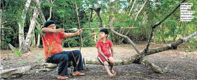  ?? BURITI FILMES ?? Gerações. Antes, os índios usavam arco e flecha e agora usam a internet