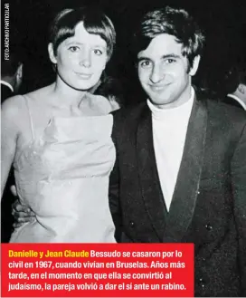  ??  ?? Danielle y Jean Claude Bessudo se casaron por lo civil en 1967, cuando vivían en Bruselas. Años más tarde, en el momento en que ella se convirtió al judaísmo, la pareja volvió a dar el sí ante un rabino.