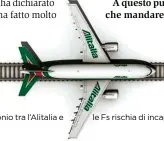  ??  ?? UN IBRIDO PERICOLOSO Il matrimonio tra l’Alitalia e le Fs rischia di incappare nell’Antitrust.